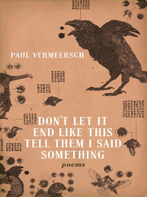 Title details for Don't Let It End Like This Tell Them I Said Something by Paul Vermeersch - Available